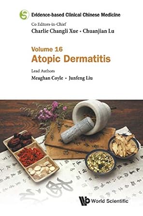 evidence based clinical chinese medicine volume 16 atopic dermatitis 1st edition meaghan coyle ,junfeng liu