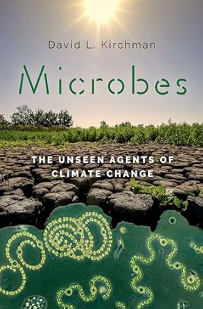 microbes the unseen agents of climate change 1st edition david l kirchman 019768856x, 978-0197688564