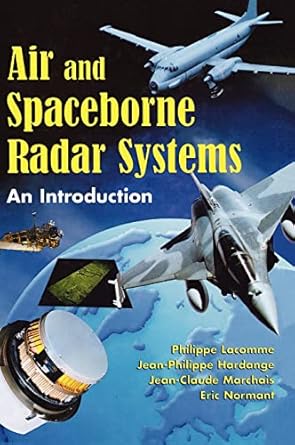 air and spaceborne radar systems an introduction 1st edition philippe lacomme ,jean claude marchais ,jean