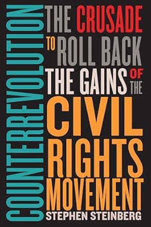 counterrevolution the crusade to roll back the gains of the civil rights movement 1st edition stephen