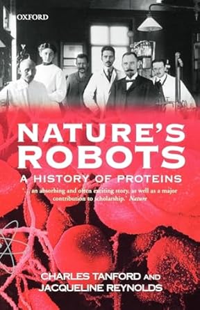natures robots a history of proteins 1st edition charles tanford ,jacqueline reynolds 019860694x,