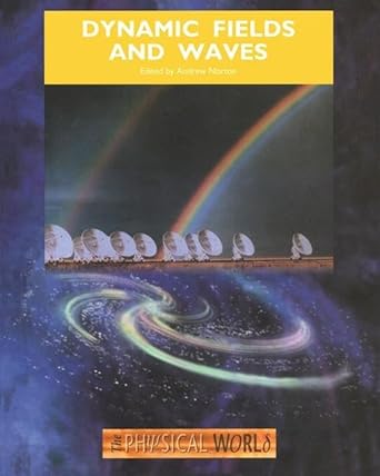 dynamic fields and waves 1st edition andrew j norton ,john bolton ,alan durrant ,robert lambourne ,joy