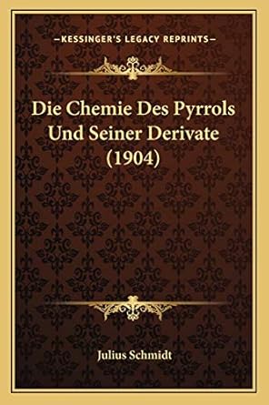 die chemie des pyrrols und seiner derivate 1st edition julius schmidt 1168441277, 978-1168441270