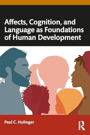 affects cognition and language as foundations of human development 1st edition paul c holinger 0367196352,
