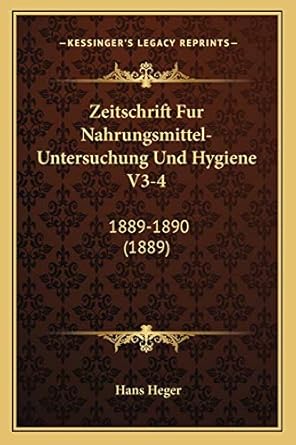 zeitschrift fur nahrungsmittel untersuchung und hygiene v3 4 1889 1890 1st edition hans heger 1168151619,