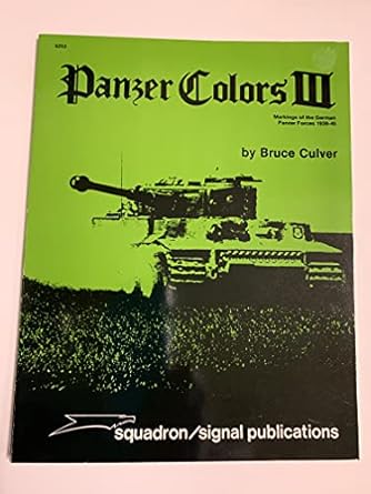 panzer colors vol 3 markings of the german army panzer forces 1st edition bruce culver ,don greer 0897471563,