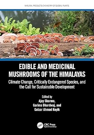 edible and medicinal mushrooms of the himalayas 1st edition ajay sharma ,garima bhardwaj ,gulzar ahmad nayik