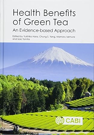 health benefits of green tea an evidence based approach 1st edition yukihiko hara ,chung s yang ,mamoru