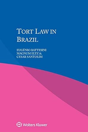 tort law in brazil 1st edition eugenio battesini ,magnum eltz ,cesar santolim 9041169326, 978-9041169327