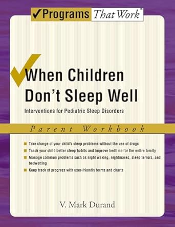 when children dont sleep well interventions for pediatric sleep disorders parent workbook 1st edition v mark