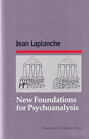 new foundations for psychoanalysis 1st edition jean laplanche ,jonathan house 1942254105, 978-1942254102
