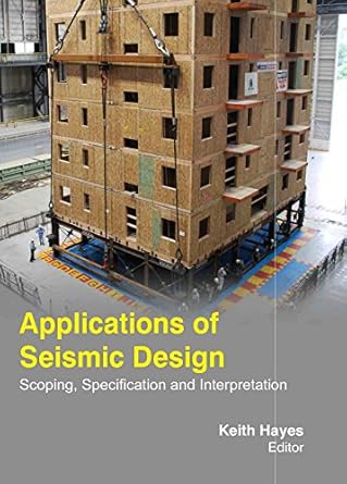 applications of seismic design scoping specification and interpretation hardcover may 01 2014 keith hayes 1st
