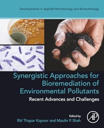 synergistic approaches for bioremediation of environmental pollutants recent advances and challenges 1st