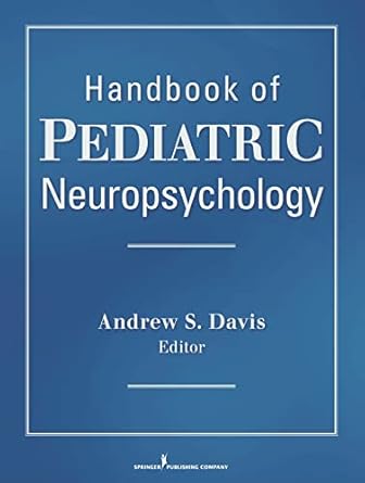 handbook of pediatric neuropsychology 1st edition andrew davis 082615736x, 978-0826157362
