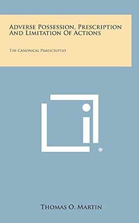 adverse possession prescription and limitation of actions the canonical praescriptio 1st edition thomas o