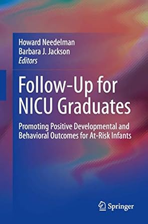 follow up for nicu graduates promoting positive developmental and behavioral outcomes for at risk infants 1st