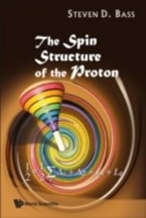 the spin structure of the proton 1st edition steven d bass 9812709479, 978-9812709479