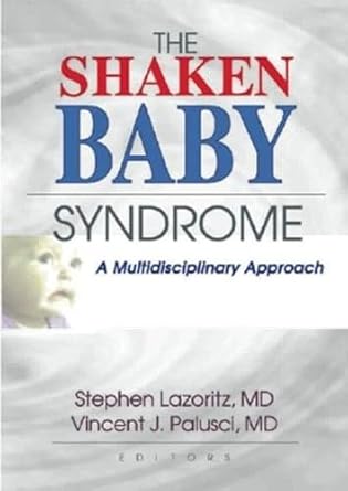 the shaken baby syndrome a multidisciplinary approach 1st edition vincent j palusci ,stephen lazoritz