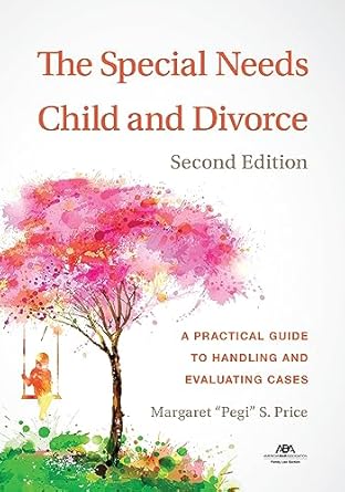 the special needs child and divorce a practical guide to handling and evaluating cases 1st edition margaret s