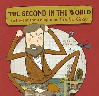 the second in the world to invent telephone elisha gray 1st edition farren phillips 1953458408, 978-1953458407