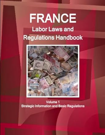 france labor laws and regulations handbook volume 1 strategic information and basic regulations 1st edition