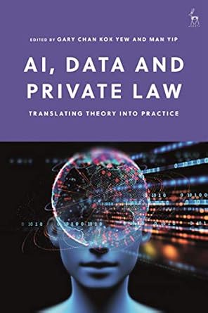 ai data and private law translating theory into practice 1st edition gary chan kok yew ,man yip 1509946837,