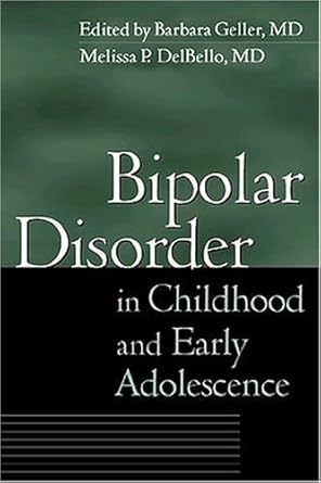 bipolar disorder in childhood and early adolescence 1st edition barbara geller ,melissa p delbello