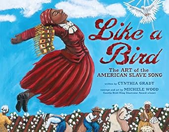 like a bird the art of the american slave song 1st edition cynthia grady ,michele wood 1467785504,