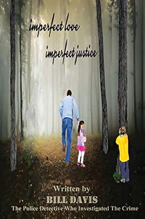 imperfect love imperfect justice 1st edition bill davis ,cheryl martin ,pamela joy licatino 0985040378,