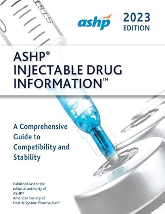 ashp injectable drug information 2023 a comprehensive guide to compatibility and stability 1st edition