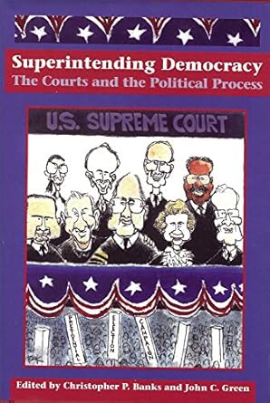 superintending democracy the courts and the political process 1st edition christopher p banks 1884836720,