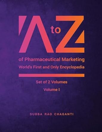 a to z of pharmaceutical marketing worlds first and only encyclopedia volume 1 1st edition subba rao chaganti