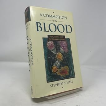 a commotion in the blood life death and the immune system 1st edition stephen s hall 0805037969,