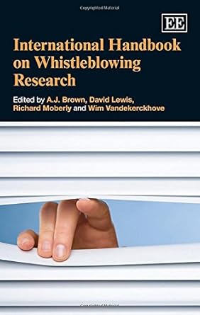 international handbook on whistleblowing research 1st edition a j brown ,david lewis ,richard e moberly ,wim