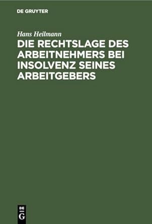 die rechtslage des arbeitnehmers bei insolvenz seines arbeitgebers 1st edition hans heilmann 3110072556,