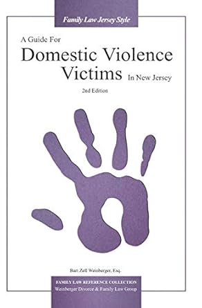 a guide for domestic violence victims in new jersey 1st edition bari zell weinberger esq 194272523x,