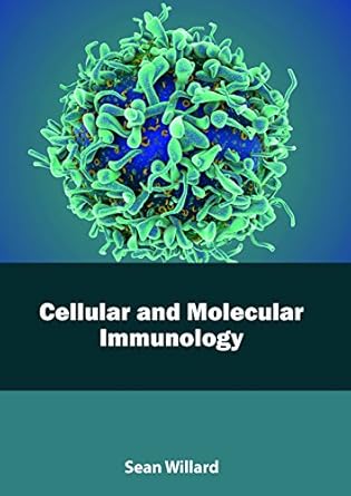 cellular and molecular immunology 1st edition sean willard 1641160047, 978-1641160049