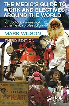 the medics guide to work and electives around the world 1st edition mark wilson 0340945818, 978-0340945810
