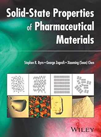 solid state properties of pharmaceutical materials 1st edition stephen r byrn ,george zografi ,xiaoming chen