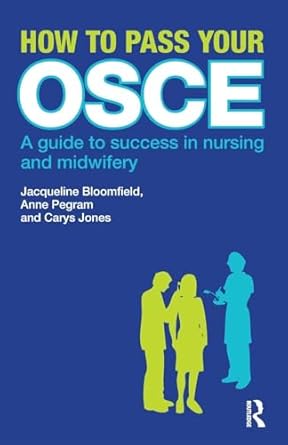 how to pass your osce a guide to success in nursing and midwifery 1st edition jacqueline bloomfield ,carys