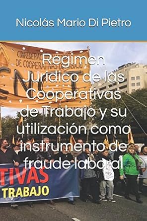 regimen juridico de las cooperativas de trabajo y su utilizacion como instrumento de fraude laboral 1st