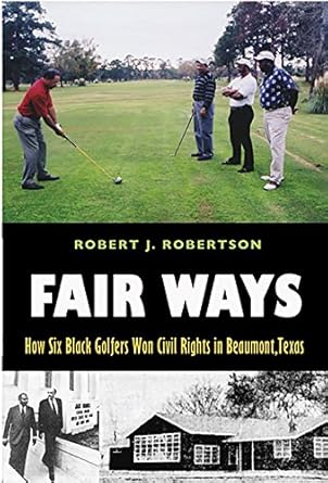 fair ways how six black golfers won civil rights in beaumont texas 1st edition robert j robertson 1623493560,