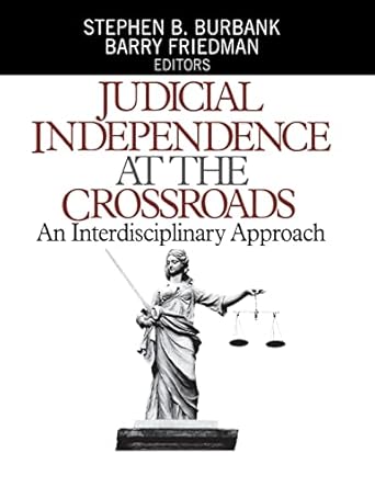 judicial independence at the crossroads an interdisciplinary approach 1st edition stephen b burbank ,barry