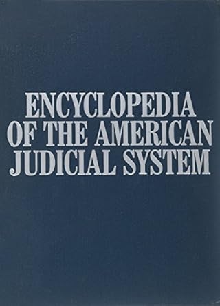 encyclopedia of the american judicial system 1st edition j janosik 0684188589, 978-0684188584