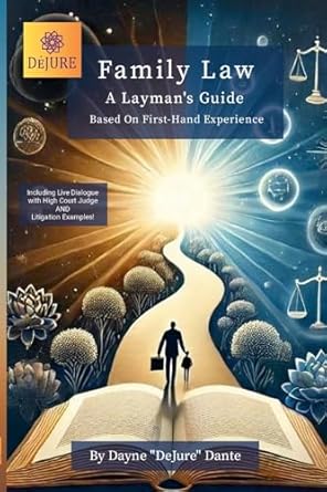 family law a laymans guide based on first hand experience 1st edition dayne dante 1326978837, 978-1326978839