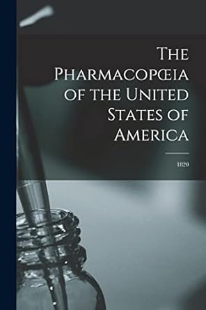 the pharmacopoeia of the united states of america 1820 1st edition anonymous 1014779189, 978-1014779182