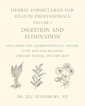 herbal formularies for health professionals volume 1 digestion and elimination including the gastrointestinal