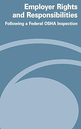 employer rights and responsiblities following a federal osha insepction 1st edition u s department of labor