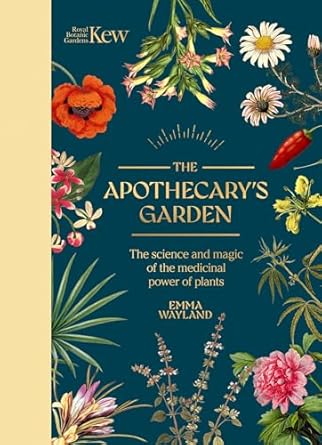 kew the apothecarys garden the science and mythology of medicinal plants 1st edition emma wayland 1035422204,