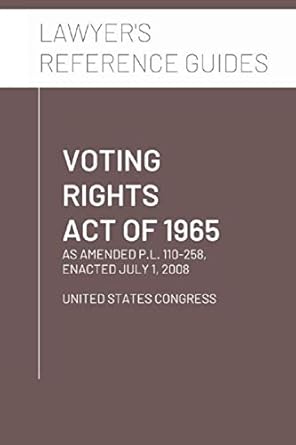 voting rights act of 1965 as amended through p l 110 258 enacted july 1 2008 1st edition united states